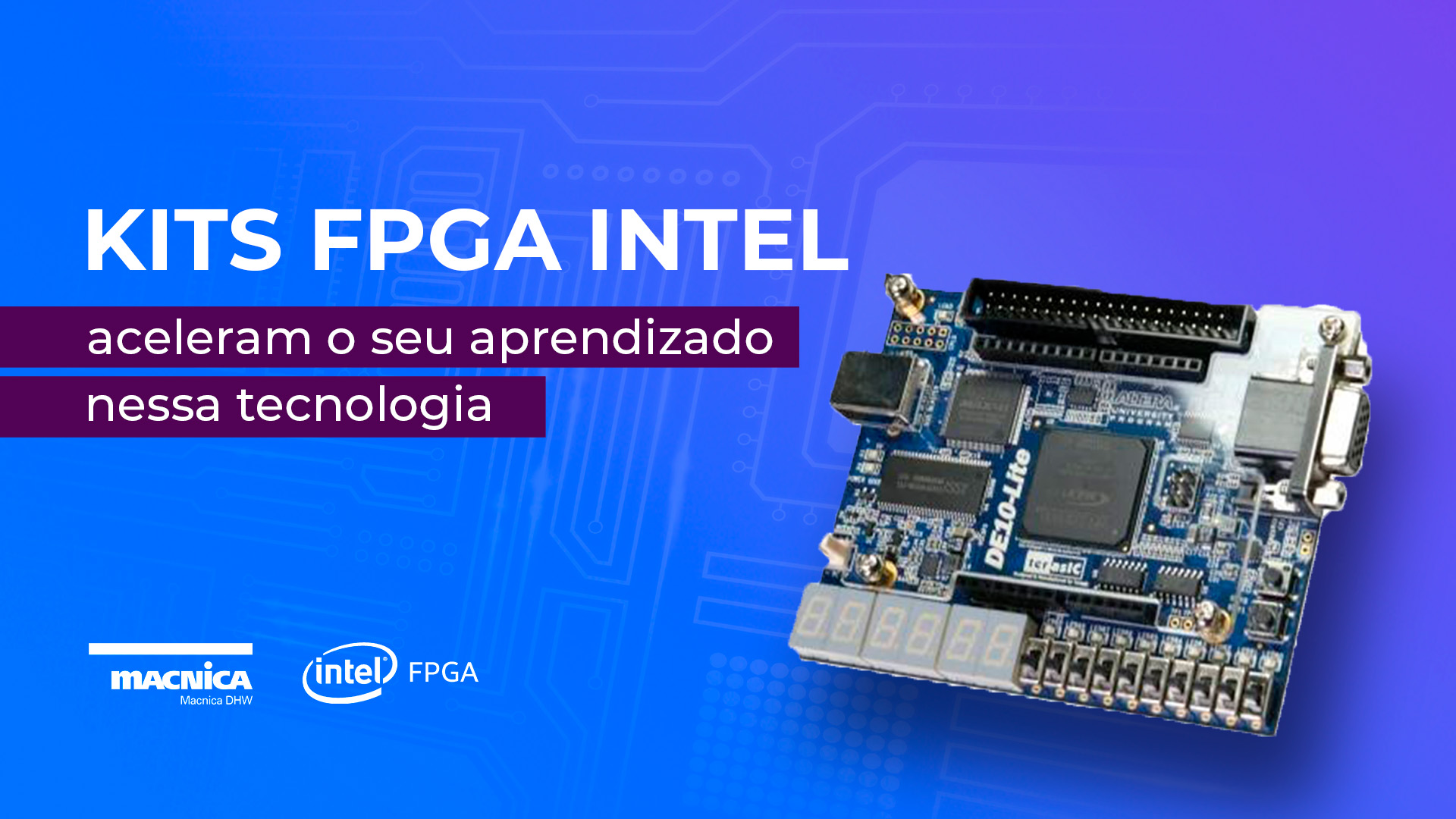 Kits FPGA Intel aceleram o seu aprendizado nessa tecnologia